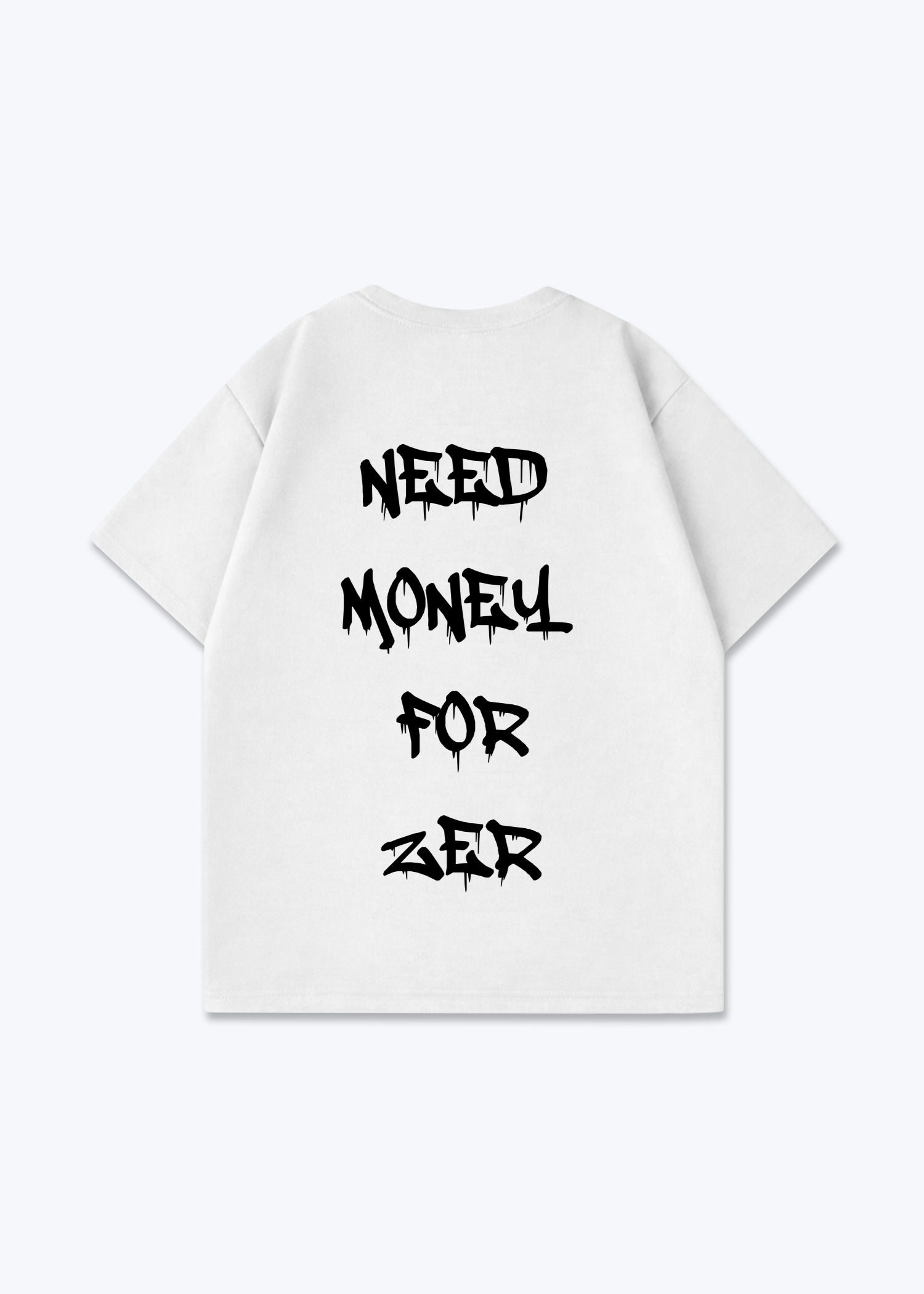 Need Money For Zêr Oversized T-Shirt - White Back (Designed)