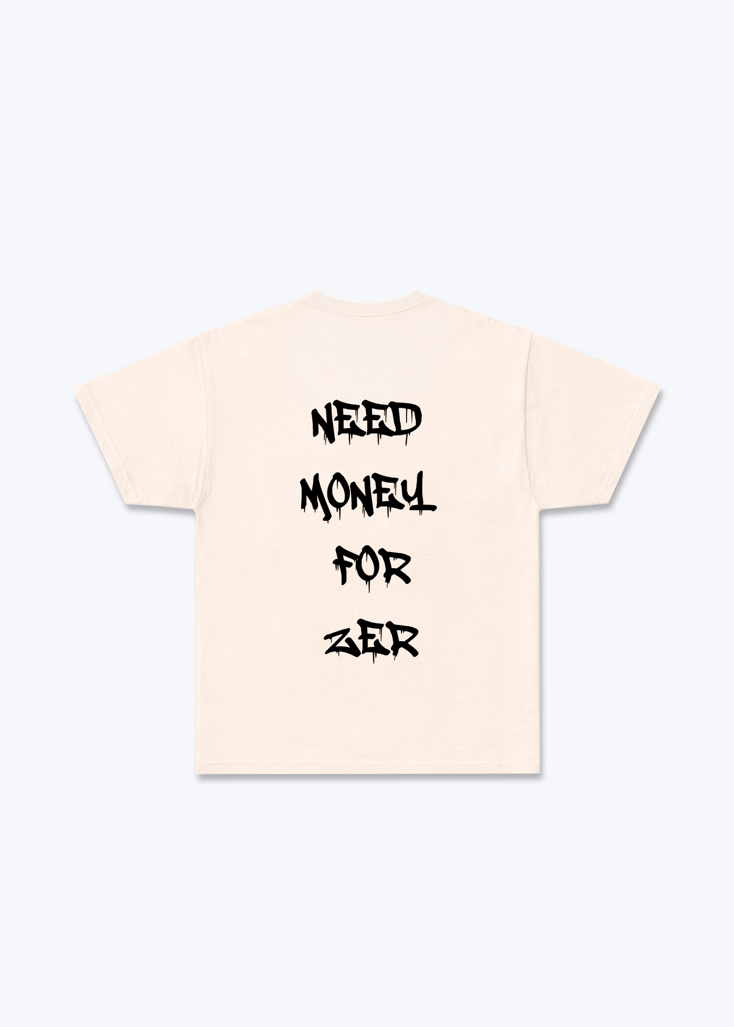Need Money For Zêr T-Shirt - Beige Back (Designed)